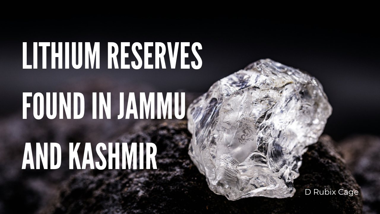 Lithium Reserves Found In Jammu And Kashmir D Rubix Cage